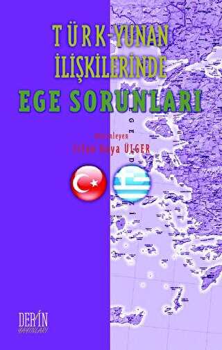 Türk - Yunan İlişkilerinde Ege Sorunları - Derin Yayınları
