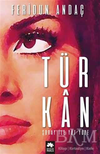 Türkan Şoray ile Yüz Yüze - Eksik Parça Yayınları