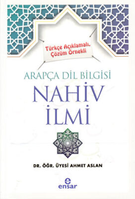 Türkçe Açıklamalı, Çözüm Örnekli Arapça Dil Bilgisi Nahiv İlmi - 1