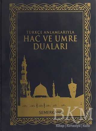 Türkçe Anlamlarıyla Hac ve Umre Duaları - Semerkand Yayınları