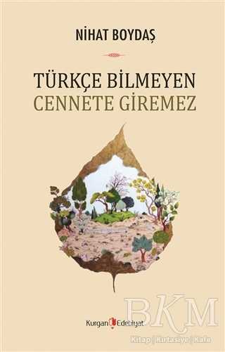 Türkçe Bilmeyen Cennete Giremez - Kurgan Edebiyat