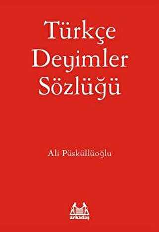 Türkçe Deyimler Sözlüğü - Arkadaş Yayınları