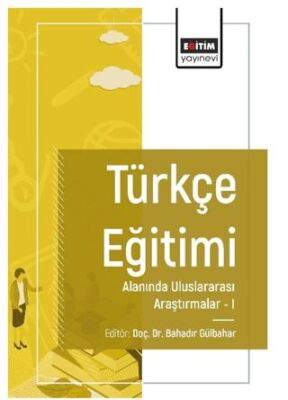 Türkçe Eğitimi Alanında Uluslararası Araştırmaları I - 1