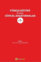 Türkçe Eğitimi İle İlgili Güncel Araştırmalar 1 - Hiperlink Yayınları