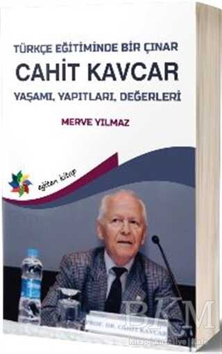 Türkçe Eğitiminde Bir Çınar: Cahit Kavcar - Eğiten Kitap