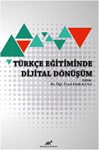 Türkçe Eğitiminde Dijital Dönüşüm - Paradigma Akademi Yayınları