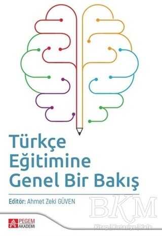 Türkçe Eğitimine Genel Bir Bakış - Pegem Akademi Yayıncılık