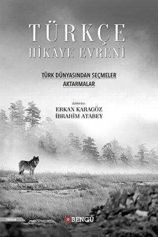 Türkçe Hikaye Evreni - Türk Dünyasından Seçmeler Aktarmalar