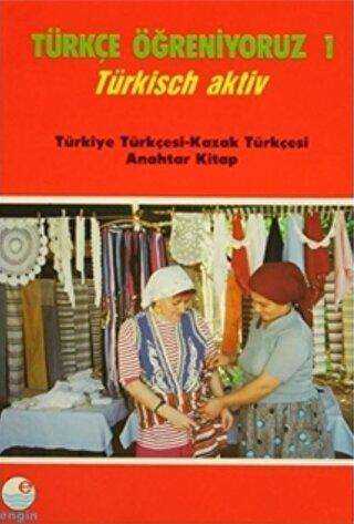Türkçe Öğreniyoruz 1 Türkçe-Kazakça Anahtar Kitap