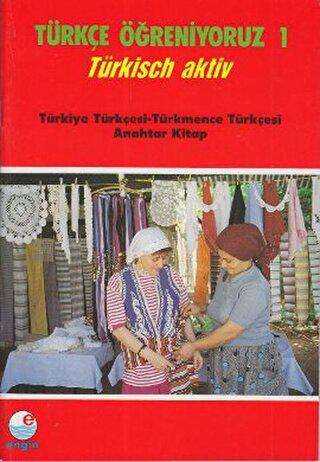 Türkçe Öğreniyoruz 1 Türkiye Türkçesi - Türkmence Türkçesi Anahtar Kitap