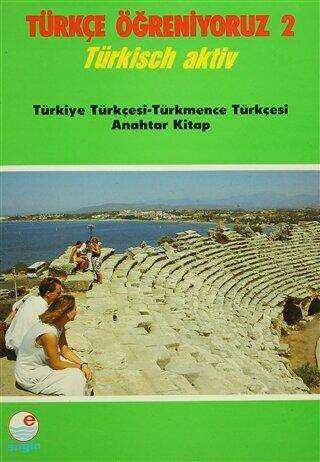 Türkçe Öğreniyoruz 2 - Türkiye Türkçesi-Türkmence Türkçesi Anahtar Kitap