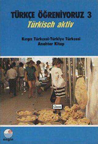 Türkçe Öğreniyoruz 3 - Kırgız Türkçesi-Türkiye Türkçesi Anahtar Kitap