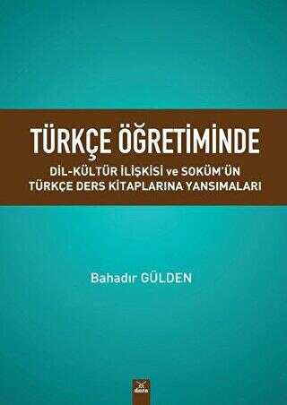 Türkçe Öğretiminde Dil Kültür Ilişkisi ve Soküm’ün Türkçe Ders Kitaplarina Yansımaları - Dora Basım Yayın