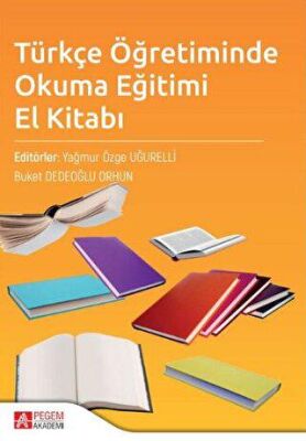 Pegem Akademi Yayıncılık Türkçe Öğretiminde Okuma Eğitimi El Kitabı - 1