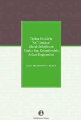 Türkçe Sözlük’te “Ar.” Arapça Olarak Etiketlenen Madde Başı Kelimelerdeki Anlam Değişmeleri - 1