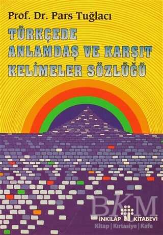 Türkçede Anlamdaş ve Karşıt Kelimeler Sözlüğü - İnkılap Kitabevi