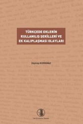 Türkçede Eklerin Kullanılış Şekilleri ve Ek Kalıplaşması Olayları - Türk Dil Kurumu Yayınları