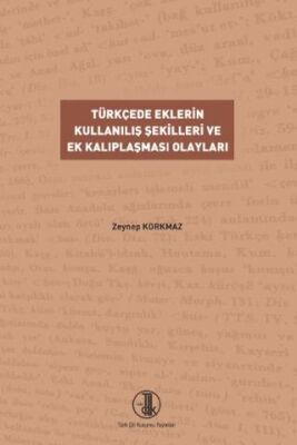Türkçede Eklerin Kullanılış Şekilleri ve Ek Kalıplaşması Olayları - 1