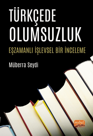 Türkçede Olumsuzluk - Eşzamanlı İşlevsel Bir İnceleme - Nobel Bilimsel Eserler