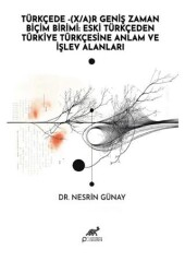 Türkçede - X-A Geniş Zaman Biçim Birimi: Eski Türkçeden Türkiye Türkçesine Anlam ve İşlev Alanları - Paradigma Akademi Yayınları
