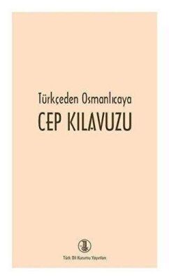 Türkçeden Osmanlıcaya Cep Kılavuzu - 1