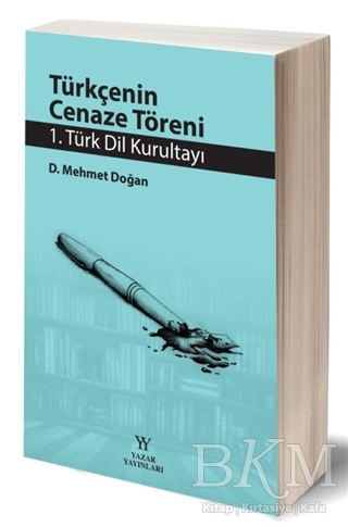 Türkçenin Cenaze Töreni - 1. Türk Dil Kurultayı - Yazar Yayınları