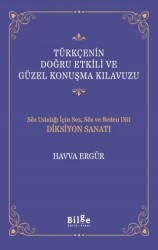 Türkçenin Doğru Etkili ve Güzel Konuşma Kılavuzu - Bilge Kültür Sanat