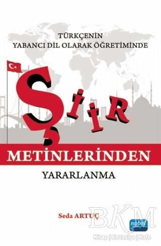 Türkçenin Yabancı Dil Olarak Öğretiminde Şiir Metinlerinden Yararlanma - Nobel Akademik Yayıncılık