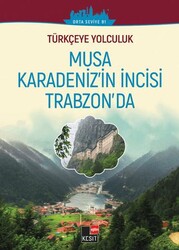 Türkçeye Yolculuk - Musa Karadeniz`in İncisi Trabzon’da Orta seviye B1 - Kesit Yayınları
