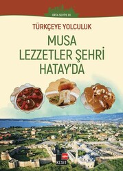 Türkçeye Yolculuk - Musa Lezzetler Şehri Hatay`da Orta Seviye B1 - Kesit Yayınları