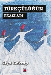 Türkçülüğün Esasları - Elips Kitap