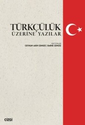 Türkçülük Üzerine Yazılar - Çizgi Kitabevi Yayınları