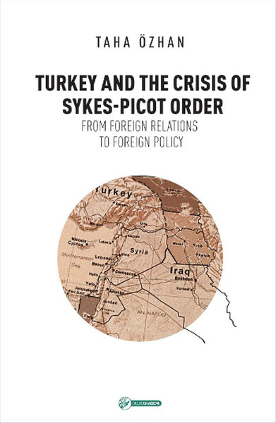 Turkey And The Crisis Of Sykes-Picot Order - Okur Akademi