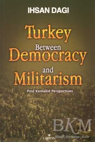 Turkey Between Democracy and Militarism