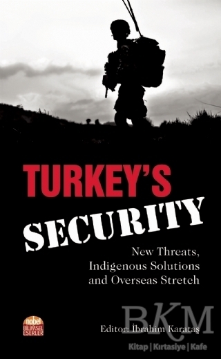 Turkey’s Security: New Threats Indigenous Solutions and Overseas Stretch - Nobel Bilimsel Eserler