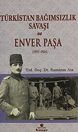 Türkistan Bağımsızlık Savaşı ve Enver Paşa 1917 - 1924