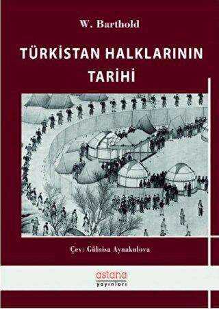 Türkistan Halklarının Tarihi - Astana Yayınları