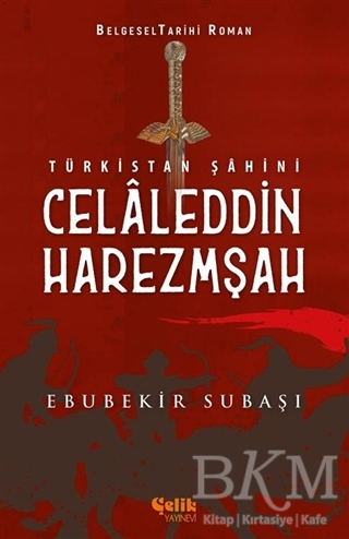 Türkistan Şahini Celaleddin Harezmşah - Çelik Yayınevi