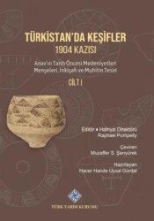 Türkistan`da Keşifler 1904 Kazısı Anav`ın Tarih Öncesi Medeniyetleri Menşeleri, İnkişafı ve Muhitin - Türk Tarih Kurumu Yayınları