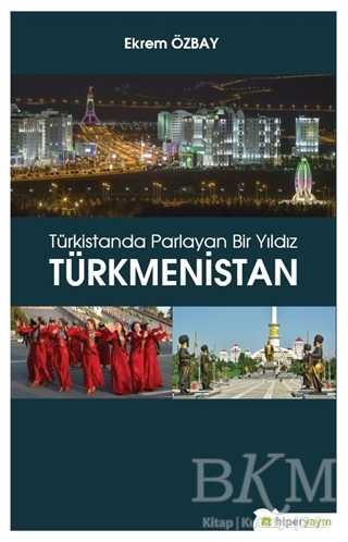 Türkistanda Parlayan Bir Yıldız Türkmenistan - Hiperlink Yayınları
