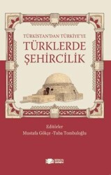 Türkistan’dan Türkiye’ye Türklerde Şehircilik - Berikan Yayınevi