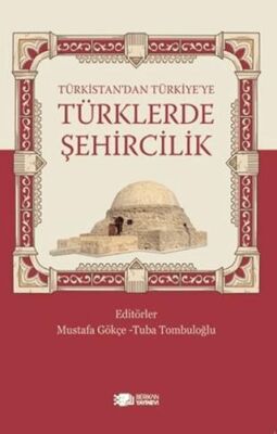Türkistan’dan Türkiye’ye Türklerde Şehircilik - 1