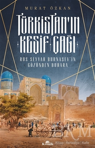 Türkistan`ın Keşif Çağı - Kronik Kitap