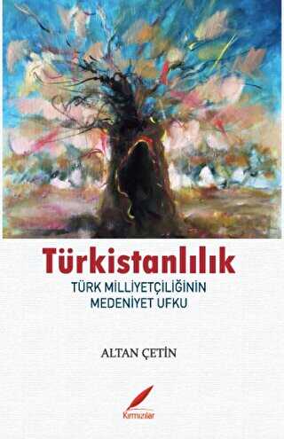 Türkistanlılık - Türk Milliyetçilerinin Medeniyet Ufku