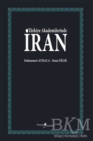 Türkiye Akademilerinde İran - İraniyat Yayınları