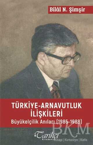 Türkiye - Arnavutluk İlişkileri - Tarihçi Kitabevi