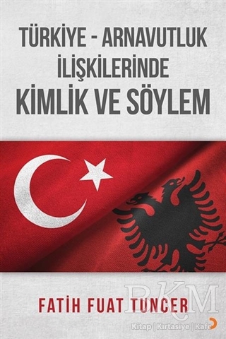 Türkiye Arnavutluk İlişkilerinde Kimlik ve Söylem