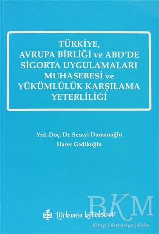 Türkiye, Avrupa Birliği ve ABD’de Sigorta Uygulamaları Muhasebesi ve Yükümlülük Karşılama Yeterliliği - Türkmen Kitabevi