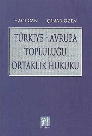 Türkiye - Avrupa Topluluğu Ortaklık Hukuku - Gazi Kitabevi