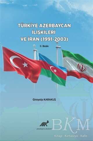 Türkiye Azerbaycan İlişkileri ve İran 1991-2003